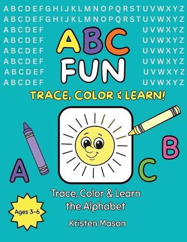 ABC Fun: Trace, Color & Learn the Alphabet