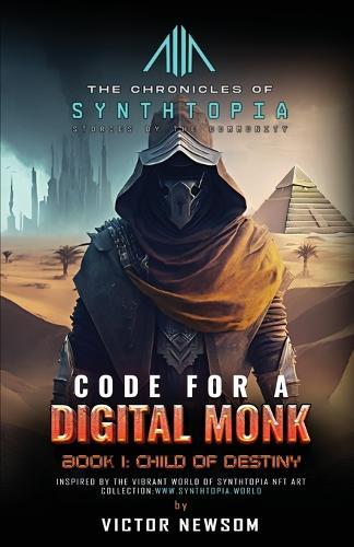 CODE FOR A DIGITAL MONK Book 1: Child of Destiny