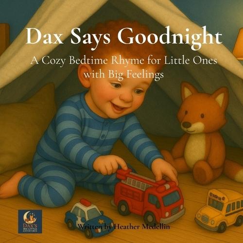 Dax Says Goodnight: A Cozy Bedtime Rhyme for Little Ones with Big Feelings