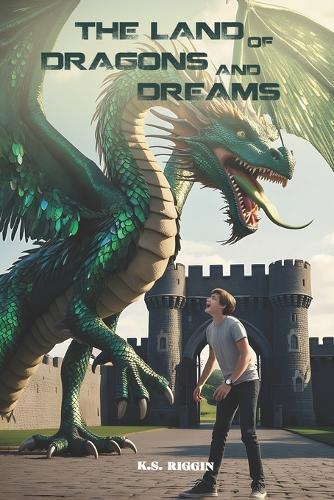 The Land of Dragons and Dreams: A Young Adult Fantasy Novel