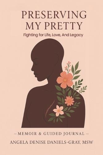 Preserving My Pretty: Fighting for Life, Love and Legacy