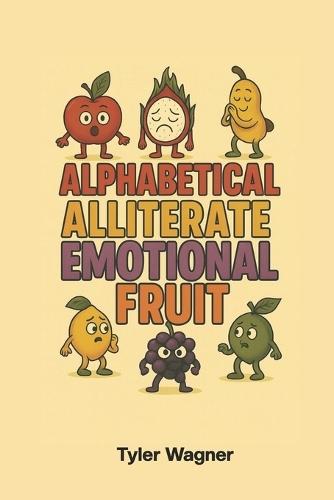 Alphabetical Alliterate Emotional Fruit