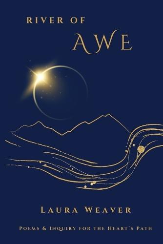 River of Awe: Poems & Inquiry for the Heart's Path