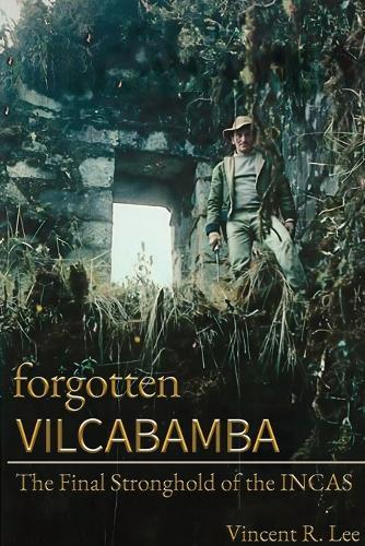 Forgotten Vilcabamba