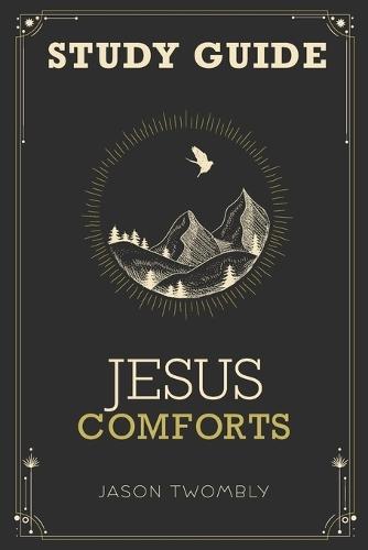 Jesus Comforts Study Guide