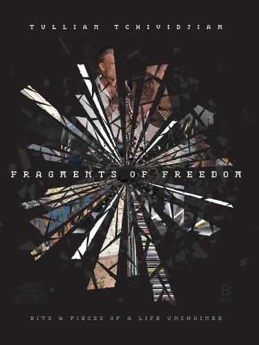 Fragments of Freedom: Bits & Pieces of a Life Unchained