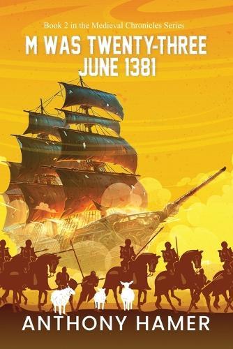 M Was Twenty-Three June 1381: The Medieval Chronicles Series