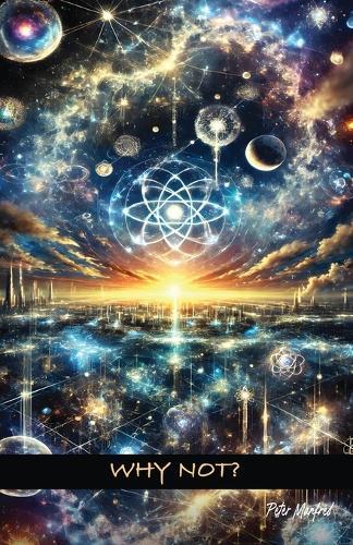 Why Not?: Tuning Your Frequency to Paradise - A Guide to Fearless Co-Creation