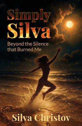 Simply Silva: Beyond the Silence that Burned Me