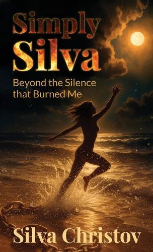 Simply Silva: Beyond the Silence that Burned Me