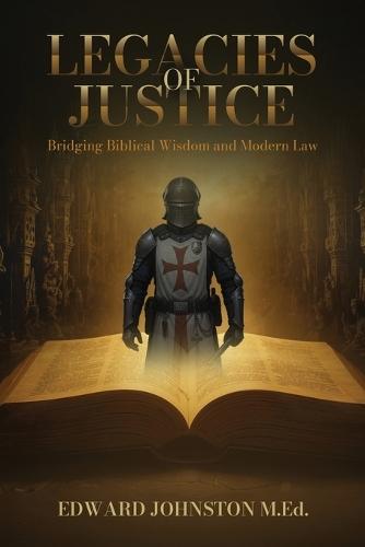 Legacies of Justice: Bridging Biblical Wisdom and Modern Law