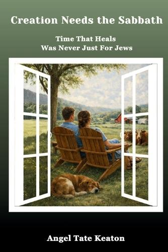 Creation Needs the Sabbath: Time That Heals Was Never Just For Jews