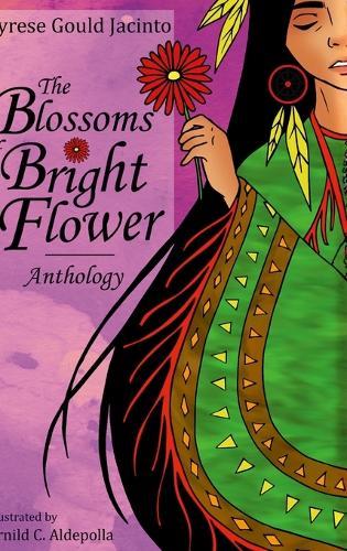 The Blossoms of Bright Flower: Anthology: A Lifetime Story of Heritage, Healing, and Hope in Poems