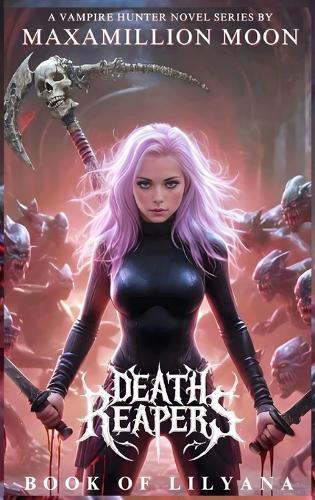 Death Reapers: Book of Lilyana, A Vampire Hunter Novel Series