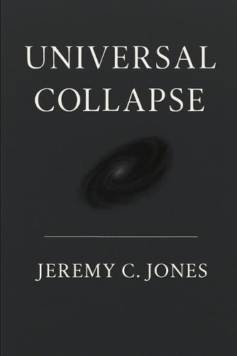 Universal Collapse Theory: A Meta-Outlook on Reality