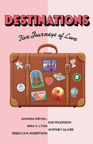Destinations: Five Journeys of Love