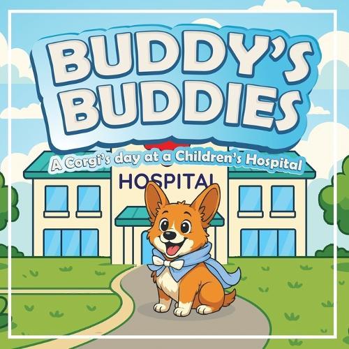 Buddy's Buddies: A Corgi's day at a Children's Hospital