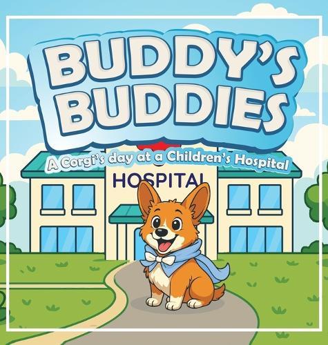 Buddy's Buddies: A Corgi's day at a Children's Hospital