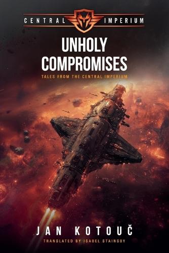 Unholy Compromises: Tales from the Central Imperium