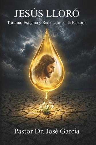 Jesús Lloró: Trauma, Estigma y Redención en la Pastoral