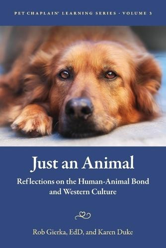 Just an Animal: Reflections on the Human-Animal Bond and Western Culture