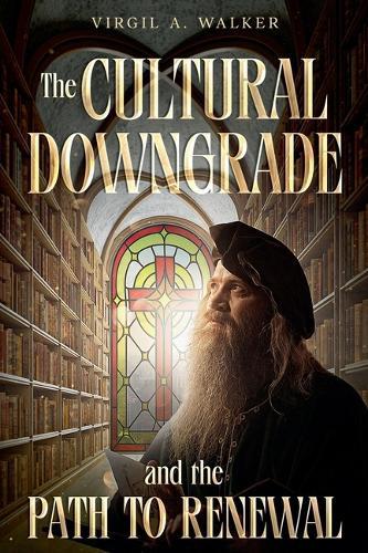 The Cultural Downgrade and the Path to Renewal