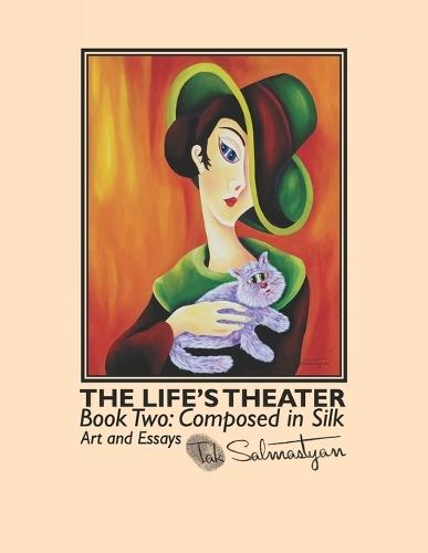 The Life's Theater. Book Two: Composed in Silk