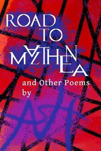 Road to Malthena: and Other Poems