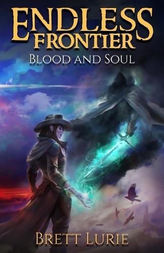 Endless Frontier (Book 2) Blood and Soul: A Sci-Fi Progression Fantasy Western Adventure
