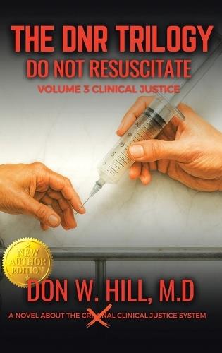 THE DNR TRILOGY Volume 3: Clinical Justice New Edition