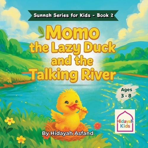 Momo the Lazy Duck and the Talking River: A Muslim Children's bedtime Story about Kindness, Good Manners, and the Sunnah of Prophet Muhammad ﷺ