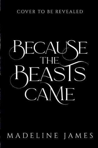 Because the Beasts Came