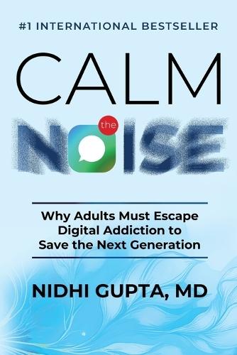 Calm the Noise: Why Adults Must Escape Digital Addiction to Save the Next Generation