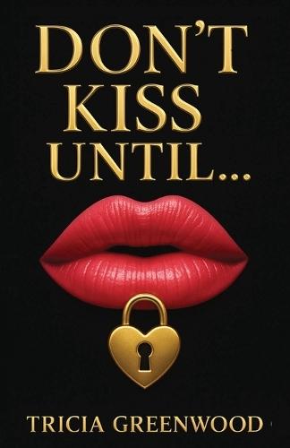 Don't Kiss Until...