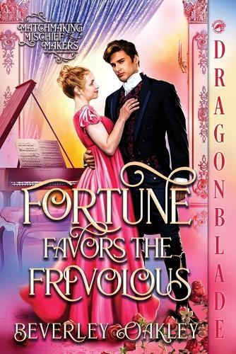 Fortune Favors The Frivolous: A Regency Historical Romance