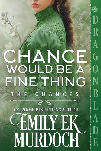 Chance Would Be a Fine Thing: A Regency Historical Romance
