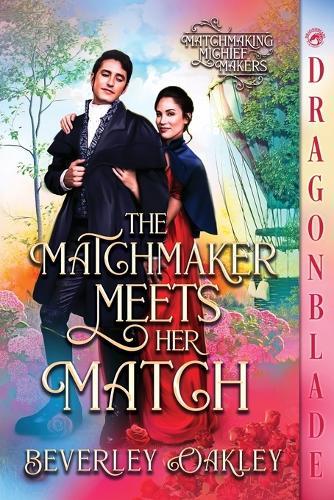 The Matchmaker Meets Her Match: A Regency Historical Romance