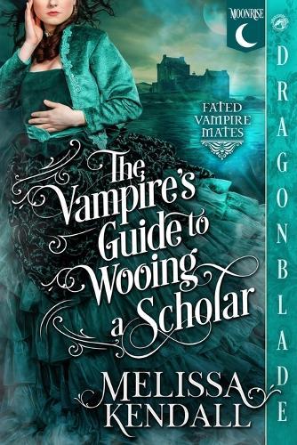 The Vampire's Guide to Wooing a Scholar: A Historical Fantasy Romance