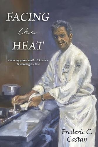 Facing the Heat: From My Grandmother's Kitchen to Working the Line