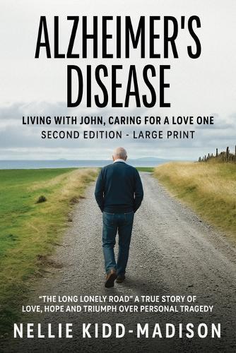 Alzheimer's Disease: Living with John, Caring for a Love One