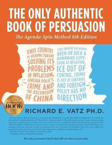 The Only Authentic Book of Persuasion: The Agenda-Spin Method (8th Edition)