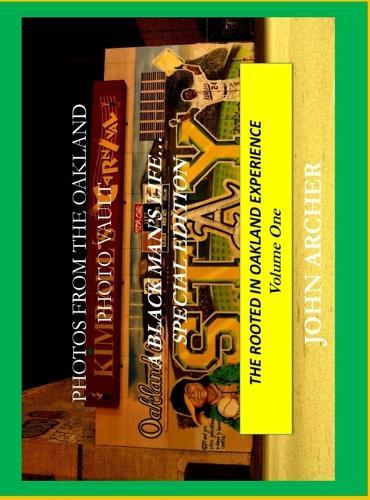 Photos From The Oakland Photo Vault: A Black Man's Life (Special Edition) The Rooted In Oakland Experience, Volume One