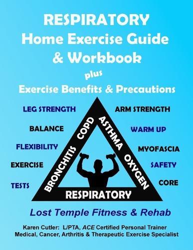 Respiratory Home Exercise Guide & Workbook: Exercise Benefits & Precautions