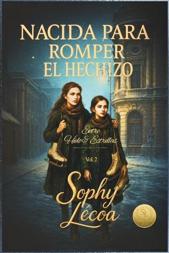 Nacida para Romper el Hechizo: Entre Hielo y Estrellas