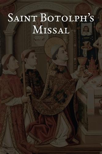 Saint Botolph's Missal: The Holy Mass from the 2025 Proposed Book of Common Prayer, Together with Holy Week and the Minor Festivals