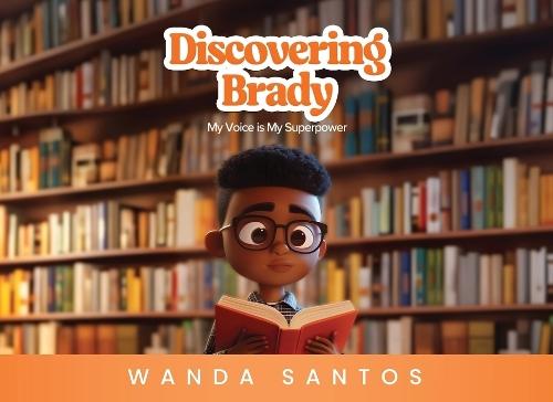 Discovering Brady: My Voice is My Superpower