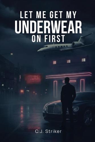 Let Me Get My Underwear On First