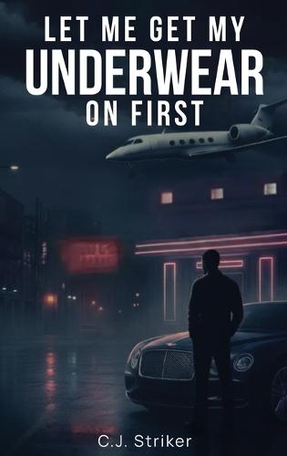 Let Me Get My Underwear On First