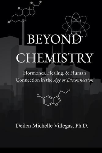 Beyond Chemistry: Hormones, Healing, & Human Connection in the Age of Disconnection
