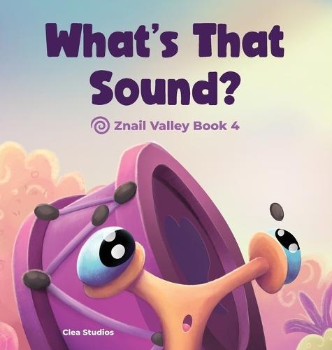 What's That Sound?: Znail Valley Book 4